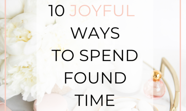 10 Joyful Ways to Spend Found Time