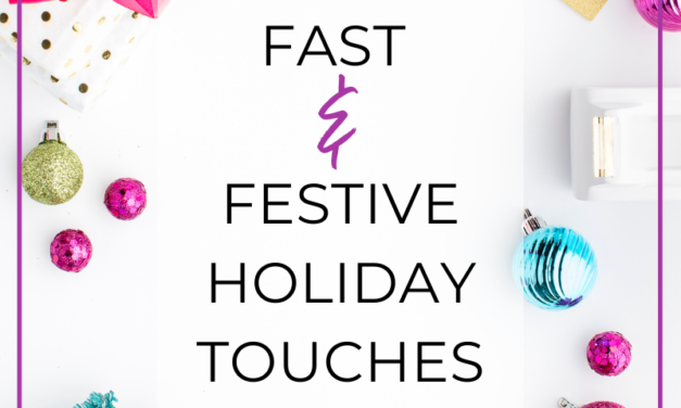 Fast and Festive Holiday Touches