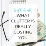 What Clutter is Really Costing You