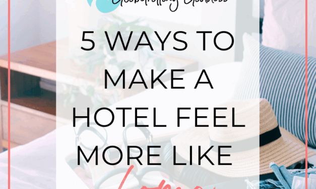 5 Ways to Make a Hotel Feel More Like Home